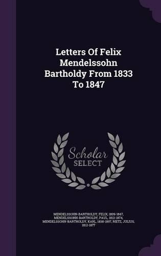 Letters Of Felix Mendelssohn Bartholdy From 1833 To 1847