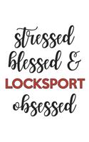 Stressed Blessed and Locksport Obsessed Locksport Lover Locksport Obsessed Notebook A beautiful