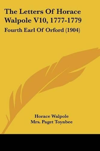 The Letters Of Horace Walpole V10, 1777-1779
