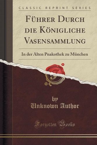 Führer Durch Die Königliche Vasensammlung