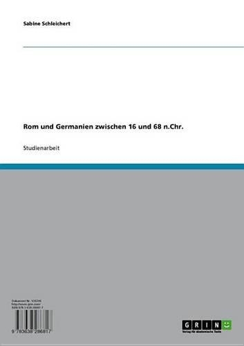ROM Und Germanien Zwischen 16 Und 68 N.Chr.