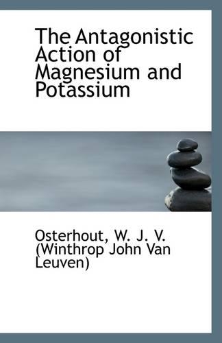 The Antagonistic Action of Magnesium and Potassium