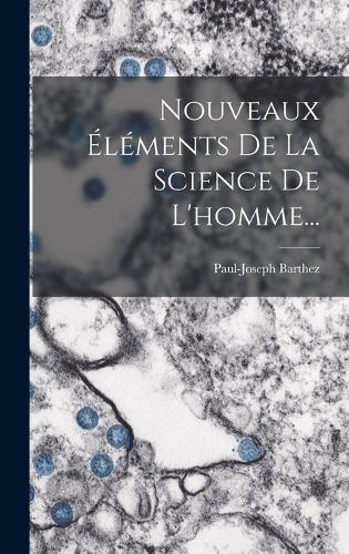 Nouveaux Éléments De La Science De L'homme...