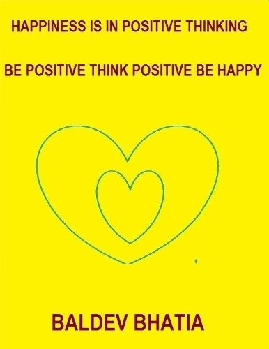 Happiness Is In Positive Thinking – Be Positive Think Positive Be Happy