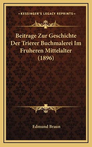 Beitrage Zur Geschichte Der Trierer Buchmalerei Im Fruheren Mittelalter (1896)