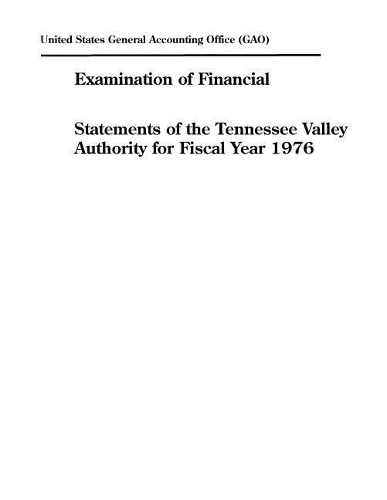 Examination of Financial Statements of the Tennessee Valley Authority for Fiscal Year 1976