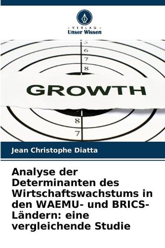 Analyse der Determinanten des Wirtschaftswachstums in den WAEMU- und BRICS-Ländern