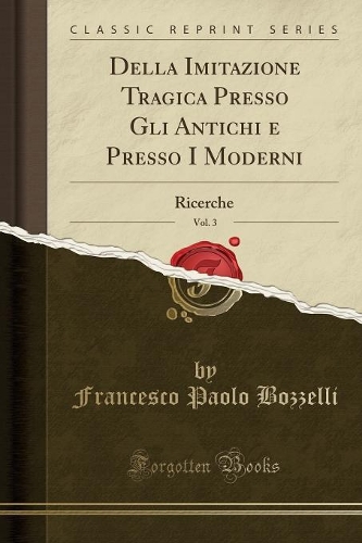 Della Imitazione Tragica Presso Gli Antichi E Presso I Moderni, Vol. 3