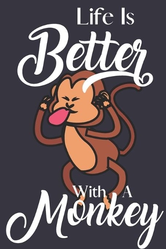 Life Is Better With A Monkey