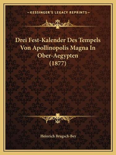 Drei Fest-Kalender Des Tempels Von Apollinopolis Magna In Ober-Aegypten (1877)