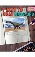 I Want to Draw Dinosaurs