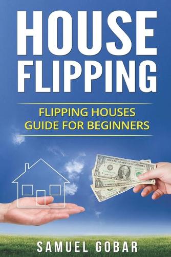 House Flipping: House Flipping Guide for Beginners
