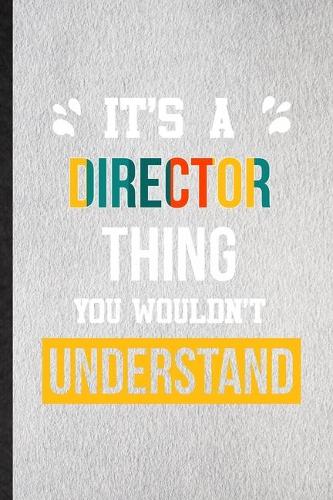 It's a Director Thing You Wouldn't Understand