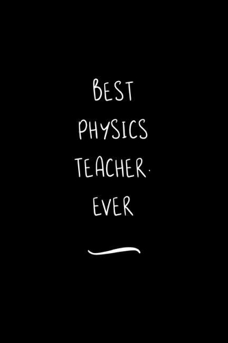 Best Physics Teacher. Ever