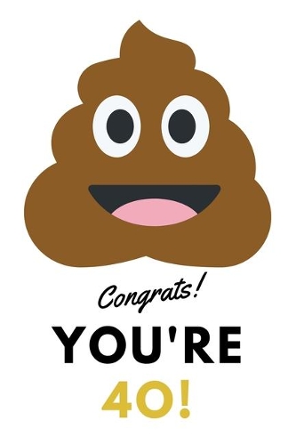 Congrats! You're 40!