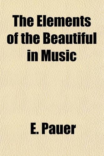 The Elements of the Beautiful in Music