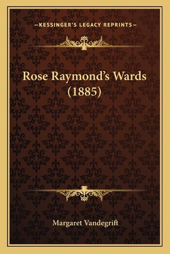 Rose Raymond's Wards (1885)