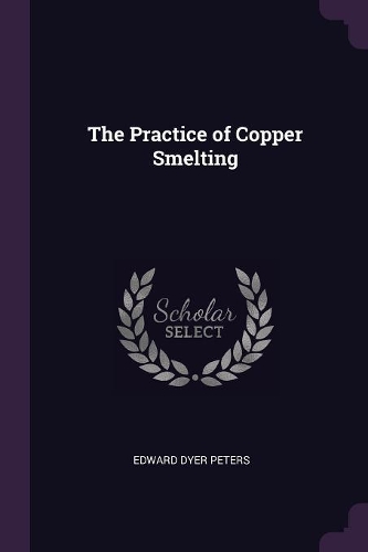 The Practice of Copper Smelting