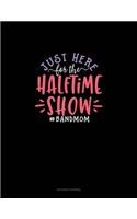 Just Here For The Halftime Show #BandMom