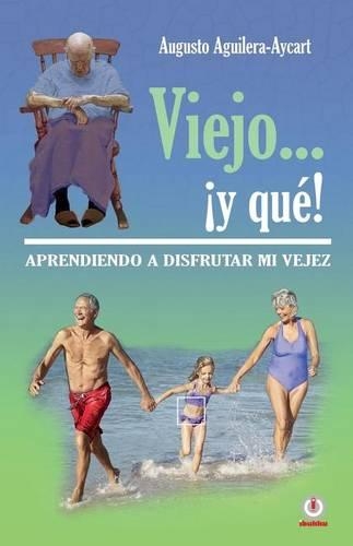 Viejo... ¡y que!