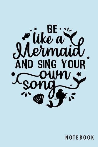 Be Like A Mermaid And Sing Your Own Song