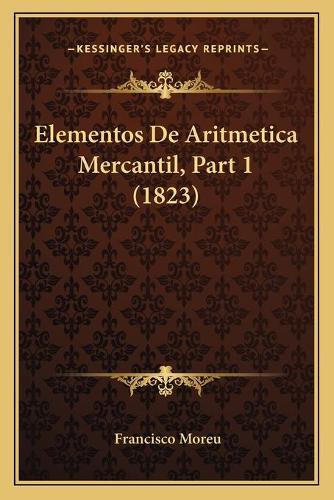 Elementos De Aritmetica Mercantil, Part 1 (1823)