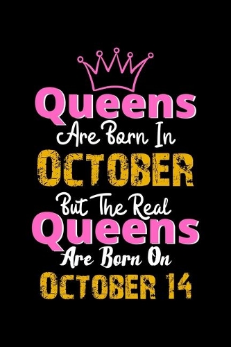 Queens Are Born In October Real Queens Are Born In October 14 Notebook Birthday Funny Gift