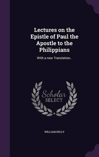 Lectures on the Epistle of Paul the Apostle to the Philippians