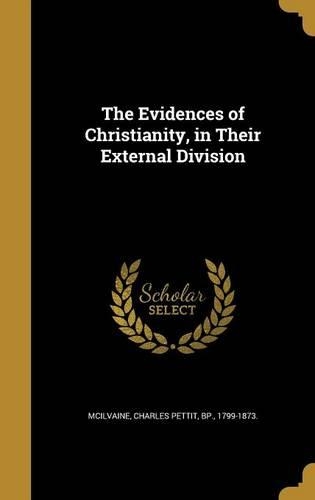 The Evidences of Christianity, in Their External Division