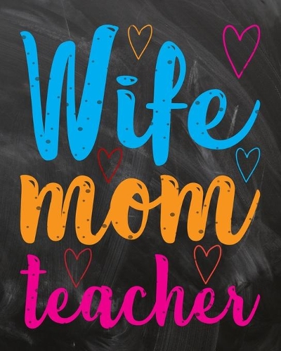 Wife Mom Teacher