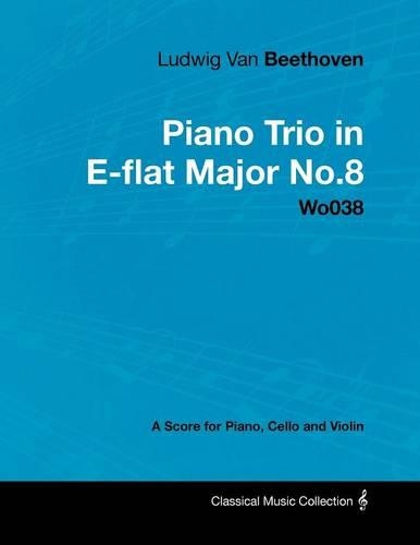 Ludwig Van Beethoven - Piano Trio in E-flat Major No.8 - Wo038 - A Score Piano, Cello and Violin