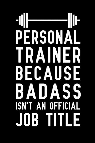 Personal Trainer Because Badass Isn't an Official Job Title