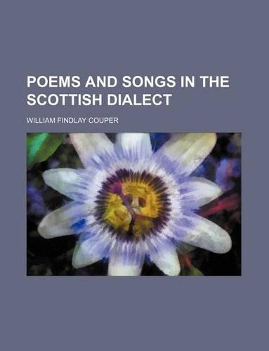 Poems and Songs in the Scottish Dialect