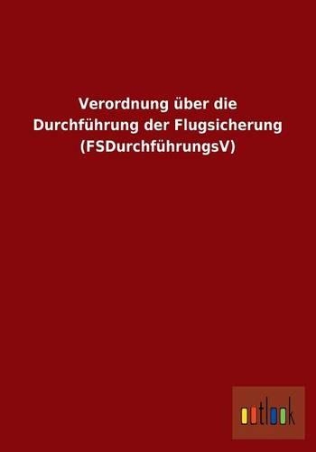 Verordnung über die Durchführung der Flugsicherung (FSDurchführungsV)