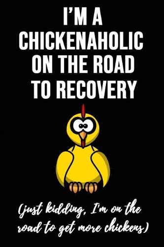 I'm Chickenaholic On The Road To Recovery