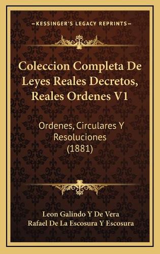 Coleccion Completa De Leyes Reales Decretos, Reales Ordenes V1