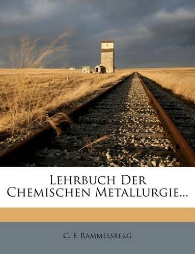 Lehrbuch Der Chemischen Metallurgie...