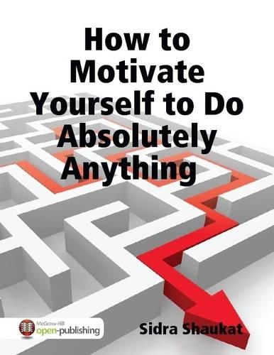 How to Motivate Yourself to Do Absolutely Anything