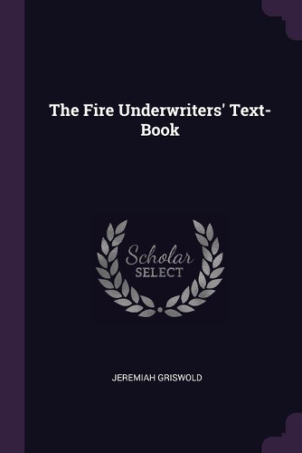 The Fire Underwriters' Text-Book