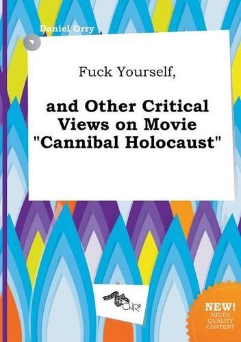 Fuck Yourself, and Other Critical Views on Movie Cannibal Holocaust