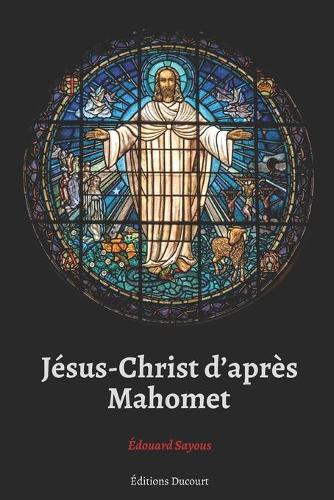 Jésus-Christ d'après Mahomet