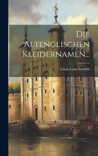 Die Altenglischen Kleidernamen...