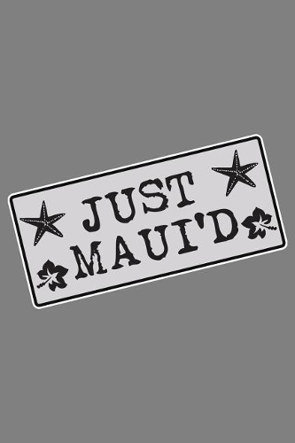 Just Maui'D