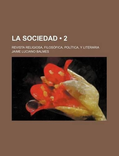 La Sociedad (2); Revista Religiosa, Filosofica, Politica, y Literaria