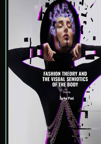 Fashion Theory and the Visual Semiotics of the Body