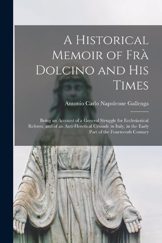 A Historical Memoir of Frà Dolcino and His Times