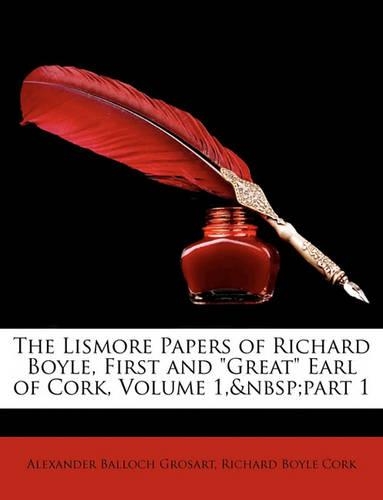 The Lismore Papers of Richard Boyle, First and 