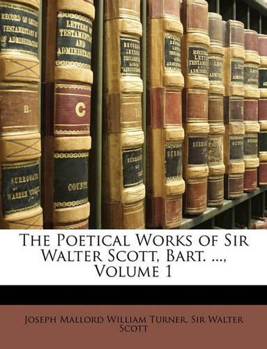The Poetical Works of Sir Walter Scott, Bart. ..., Volume 1