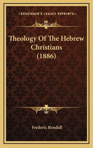 Theology Of The Hebrew Christians (1886)