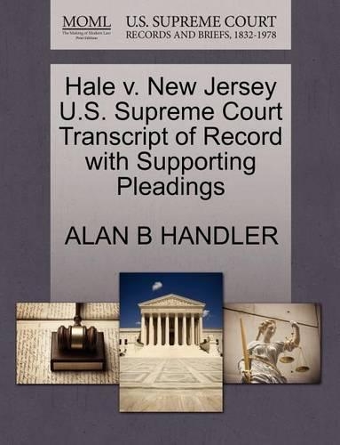 Hale V. New Jersey U.S. Supreme Court Transcript of Record with Supporting Pleadings